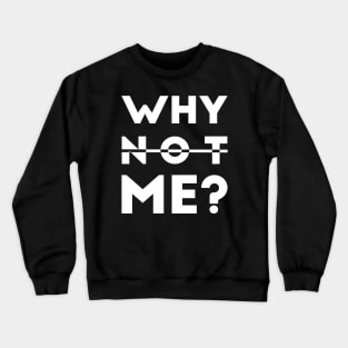 Empowerment Echo: Why Not Me? Crewneck Sweatshirt